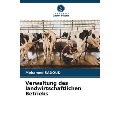 Verwaltung des landwirtschaftlichen Betriebs, Taschenbuch von Mohamed Sadoud, Verlag Unser Wissen, 978-620-9-40952-3