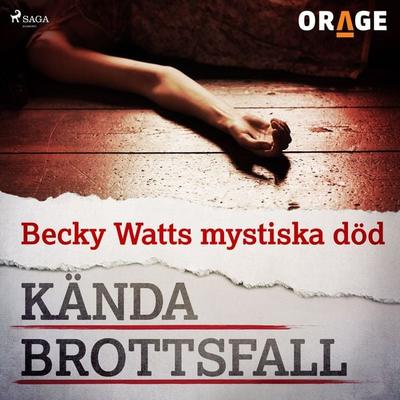 Becky Watts mystiska död - Orage, Audio, 9788726274417