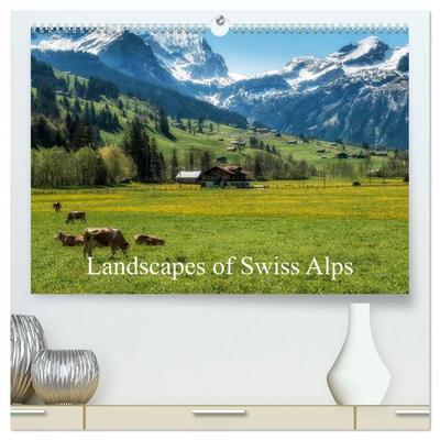 Landscapes of Swiss Alps (High Quality Premium Wall Calendar 2026 DIN A2 landscape),CALVENDO 12 Month Wall Calendar