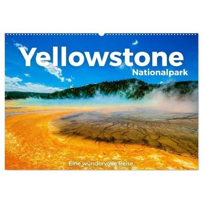 Yellowstone Nationalpark - Eine wundervolle Reise. (Wandkalender 2027 DIN A2 quer), CALVENDO Monatskalender