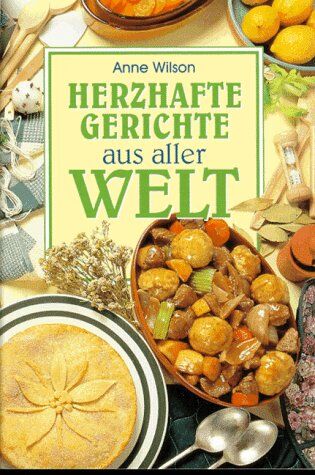 Anne Wilson - Herzhafte Gerichte aus aller Welt - Preis vom 11.10.2026 03:10:56 h