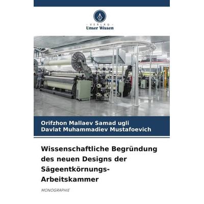 Wissenschaftliche Begründung des neuen Designs der Sägeentkörnungs-Arbeitskammer, Taschenbuch von Orifzhon Mallaev Samad ugli,Davlat Muhammadiev