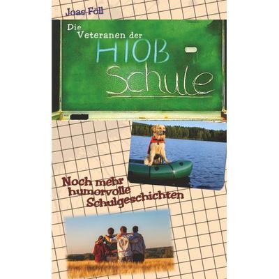 Die Veteranen der Hiob-Schule, Taschenbuch von Joas Föll, Buchschmiede, 978-3-99152-947-7