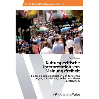 Kulturspezifische Interpretation von Meinungsfreiheit, Taschenbuch von Karin Himmer, AV Akademikerverlag, 978-3-639-46978-3