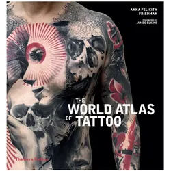 The World Atlas of Tattoo, Ratgeber von Anna Felicity Friedman, James Elkins
