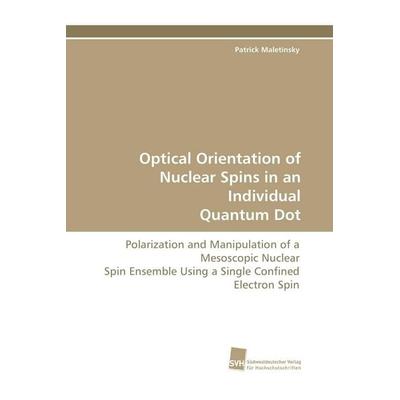Optical Orientation of Nuclear Spins in an Individual Quantum Dot, Taschenbuch von Patrick Maletinsky, Südwestdeutscher Verlag für Hochschulschriften,
