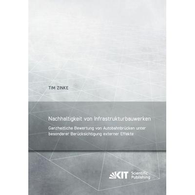 Nachhaltigkeit von Infrastrukturbauwerken – Ganzheitliche Bewertung von Autobahnbrücken unter besonderer Berücksichtigung externer Effekte,