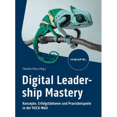 Digital Leadership Mastery, Taschenbuch von , Haufe-Lexware, 978-3-648-18102-7