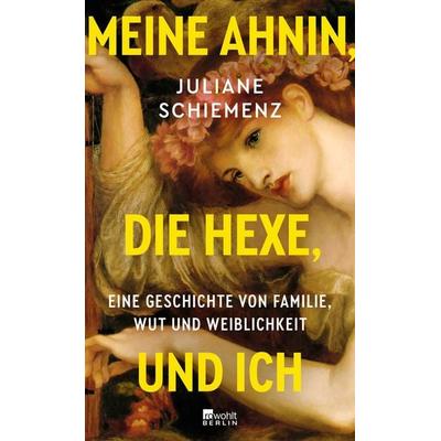 Meine Ahnin, die Hexe, und ich, Gebundene Ausgabe von Juliane Schiemenz, Rowohlt Berlin, 978-3-7371-0249-0