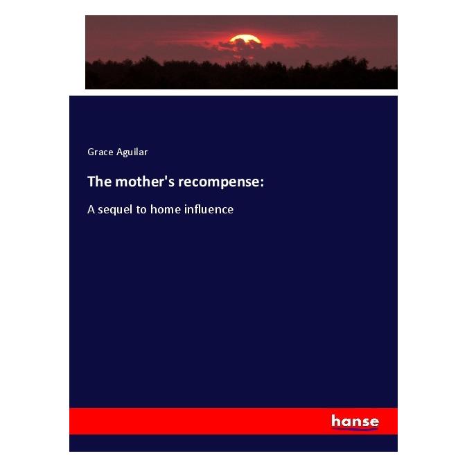 Hansebooks The mother's recompense: (Englisch, Softcover, Grace Aguilar) (56013748)