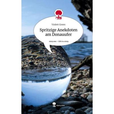Spritzige Anekdoten am Donauufer. Life is a Story - story.one, Gebundene Ausgabe von Violett Green, Story.one publishing, 978-3-7115-1648-0