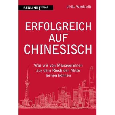 Erfolgreich auf Chinesisch, Gebundene Ausgabe von Ulrike Wieduwilt, Redline, 978-3-86881-952-6