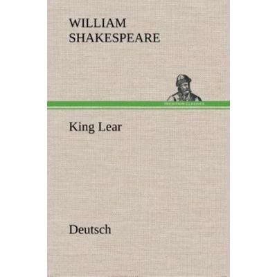 King Lear. German, Gebundene Ausgabe von William Shakespeare, Tredition, 978-3-8495-4927-5