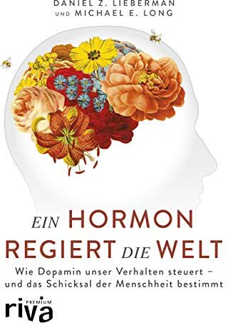 Lieberman, Daniel Z. - Ein Hormon regiert die Welt: Wie Dopamin unser Verhalten steuert - und das Schicksal der Menschheit bestimmt (riva PREMIUM) - Preis vom 09.10.2026 07:28:09 h