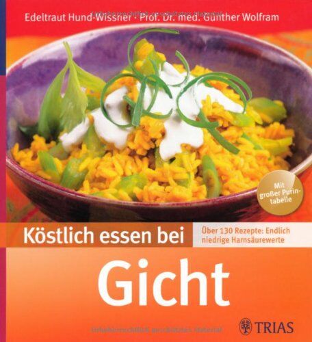 Edeltraut Hund-Wissner - Köstlich essen bei Gicht: Über 130 Rezepte: Endlich niedrige Harnsäurewerte - Preis vom 09.10.2026 07:28:09 h