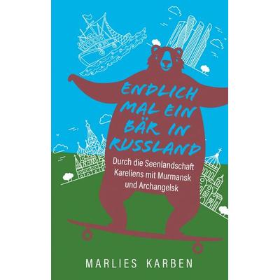 Endlich mal ein Bär in Russland, Taschenbuch von Marlies Karben, BoD – Books on Demand, 978-3-7494-6033-5