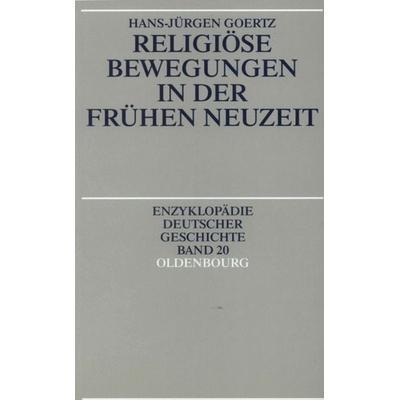 Religiöse Bewegungen in der Frühen Neuzeit, Taschenbuch von Hans-Jürgen Goertz, De Gruyter Mouton, 978-3-486-55759-6