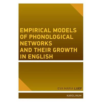 Empirical Models of Phonological Networks and Their Growth in English, Taschenbuch von Eva Maria Luef, Karolinum,Nakladatelstvi Univerzity