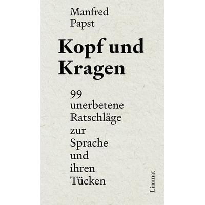 Kopf und Kragen, Gebundene Ausgabe von Manfred Papst, Limmat, 978-3-03926-107-9