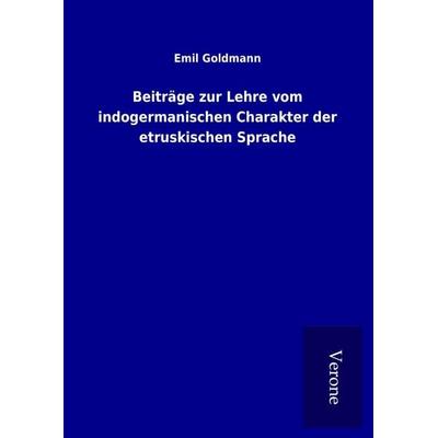 Beiträge zur Lehre vom indogermanischen Charakter der etruskischen Sprache, Gebundene Ausgabe von Emil Goldmann, BoD - Books on Demand