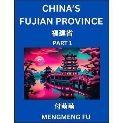 China's Fujian Province (Part 1)- Learn Chinese Characters, Words, Phrases with Chinese Names, Surnames and Geography, Taschenbuch von Mengmeng Fu,