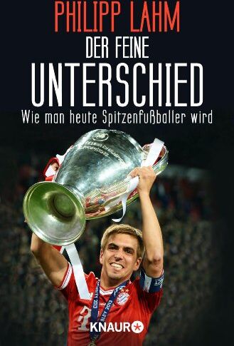 Philipp Lahm - Der feine Unterschied: Wie man heute Spitzenfußballer wird - Preis vom 30.09.2026 09:01:18 h