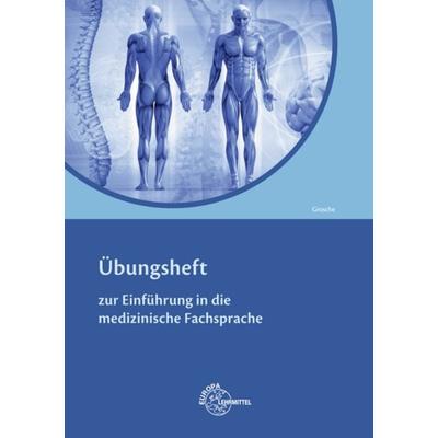 Übungsheft Einführung Medizinische Fachsprache, Taschenbuch von Günter Grosche, Europa-Lehrmittel, 978-3-8085-6819-4