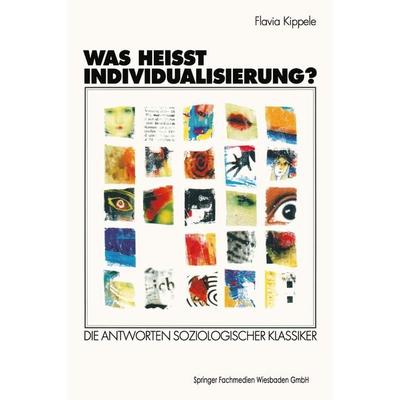 Was heißt Individualisierung?, Taschenbuch von Flavia Kippele, VS Verlag für Sozialwissenschaften, 978-3-531-13202-0
