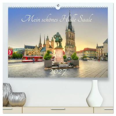 Mein schönes Halle Saale 2027 (hochwertiger Premium Wandkalender 2027 DIN A2 quer), Kunstdruck in Hochglanz