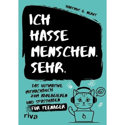 Ich hasse Menschen. Sehr. – Das ultimative Mitmachbuch zum Abreagieren und Spaßhaben für Teenager, Taschenbuch von Hartmut G. Nervt, Riva,