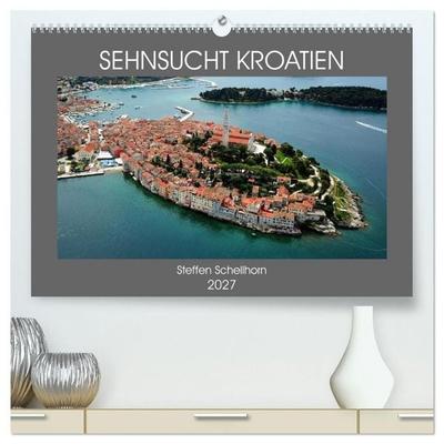 SEHNSUCHT KROATIEN (hochwertiger Premium Wandkalender 2027 DIN A2 quer), Kunstdruck in Hochglanz