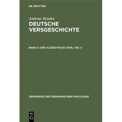 Der altdeutsche Vers, Teil 3, Gebundene Ausgabe von Andreas Heusler, De Gruyter, 978-3-11-132027-4