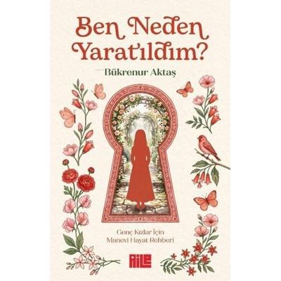 Ben Neden Yaratildim, Taschenbuch von Bükrenur Aktas, Aile Yayinlari