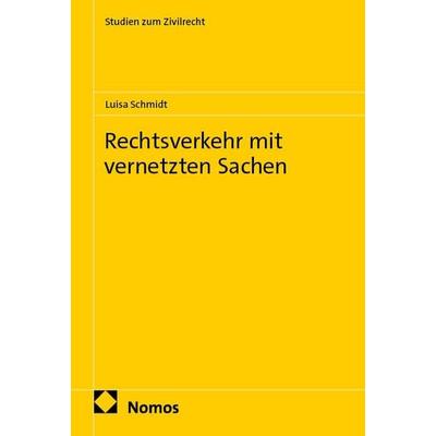 Rechtsverkehr mit vernetzten Sachen, Taschenbuch von Luisa Schmidt, Nomos, 978-3-7560-3285-3
