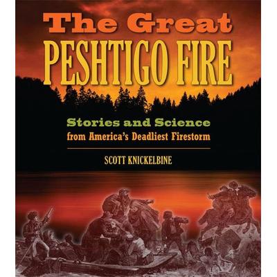 The Great Peshtigo Fire, Taschenbuch von Scott Knickelbine, Wisconsin Historical Society Press, 978-0-87020-499-9