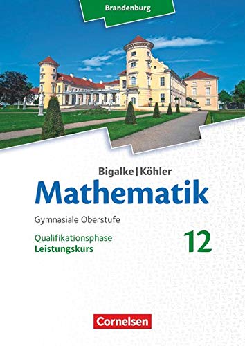 Kuschnerow, Dr. Horst - Bigalke/Köhler: Mathematik - Brandenburg - Ausgabe 2019: 12. Schuljahr - Leistungskurs: Schülerbuch - Preis vom 09.10.2026 07:28:09 h