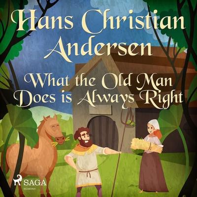 What the Old Man Does is Always Right - Hans Christian Andersen, Audio, 9788726630787