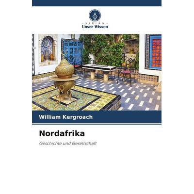 Nordafrika, Taschenbuch von William Kergroach, Verlag Unser Wissen, 978-620-6-28124-5