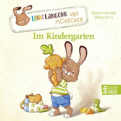 Lenni Langohr und Möhrchen im Kindergarten, Gebundene Ausgabe von Andrea Kuhrmann, Baumhaus, 978-3-8339-0984-9