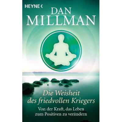 Die Weisheit des friedvollen Kriegers, Taschenbuch von Dan Millman, Heyne, 978-3-453-70172-4