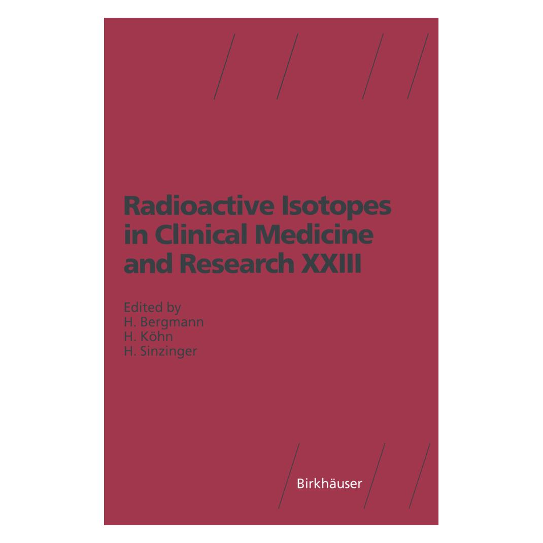 Birkhäuser Radioactive Isotopes in Clinical Medicine and Research XXIII (Englisch, Softcover, H. Köhn, H. Sinzinger, Helmar Bergmann) (55526407)