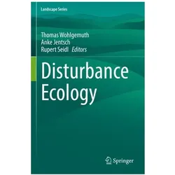 Disturbance Ecology, Fachbücher von Thomas Wohlgemuth, Rupert Seidl, Anke Jentsch