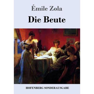 Die Beute, Taschenbuch von Emile Zola, Hofenberg, 978-3-7437-0934-8