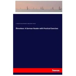 Ährenlese: A German Reader with Practical Exercises, Schulbücher von Asbury Haven Herrick, H Heinrich Conrad Bierwirth
