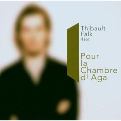 Pour la Chambre d'Aga - Thibault Falk 4tet, CD
