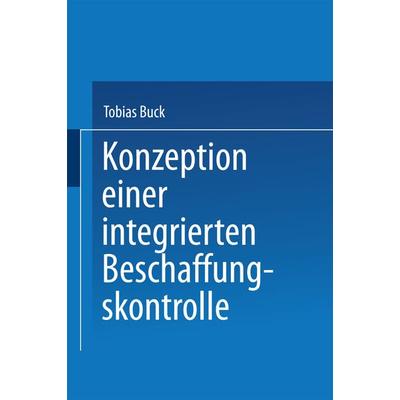 Konzeption einer integrierten Beschaffungskontrolle, Taschenbuch von Tobias Buck, Deutscher Universitätsverlag, 978-3-8244-6700-6
