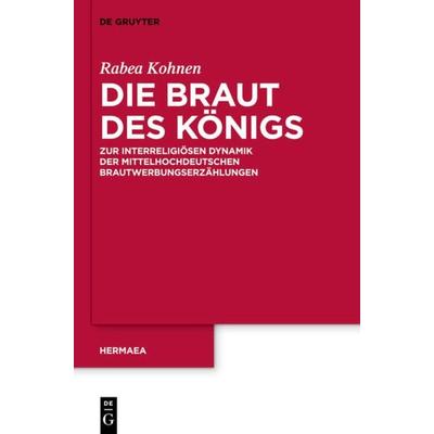 Die Braut des Königs, Gebundene Ausgabe von Rabea Kohnen, De Gruyter, 978-3-11-027965-8