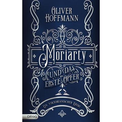 Moriarty und das erste Opfer, Gebundene Ausgabe von Oliver Hoffmann, Dryas, 978-3-9867206-2-9