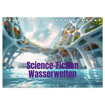Science-Fiction Wasserwelten (Tischkalender 2027 DIN A5 quer), CALVENDO Monatskalender