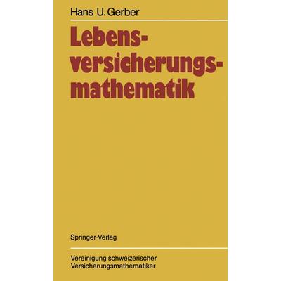 Lebensversicherungsmathematik, Taschenbuch von Hans U. Gerber, Springer Berlin, 978-3-642-71311-8